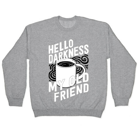 Hello Darkness My Old Friend Coffee Pullover