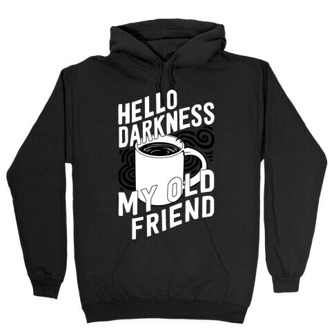 Hello Darkness My Old Friend Coffee Hooded Sweatshirt