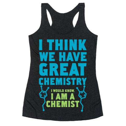 I Think We Have Great Chemistry Racerback Tank Top