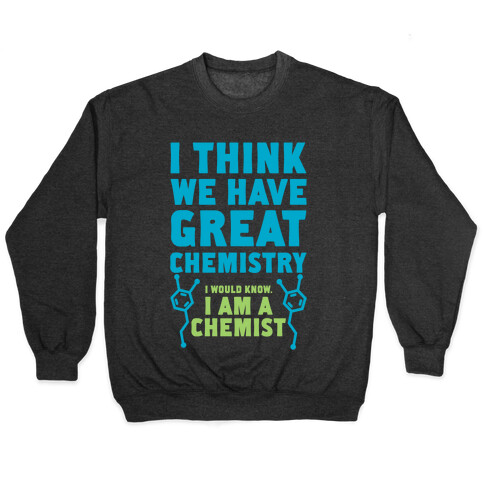 I Think We Have Great Chemistry Pullover