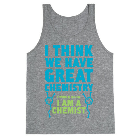 I Think We Have Great Chemistry Tank Top