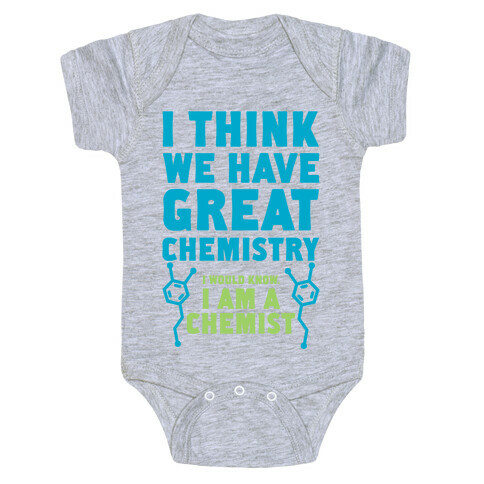 I Think We Have Great Chemistry Baby One-Piece