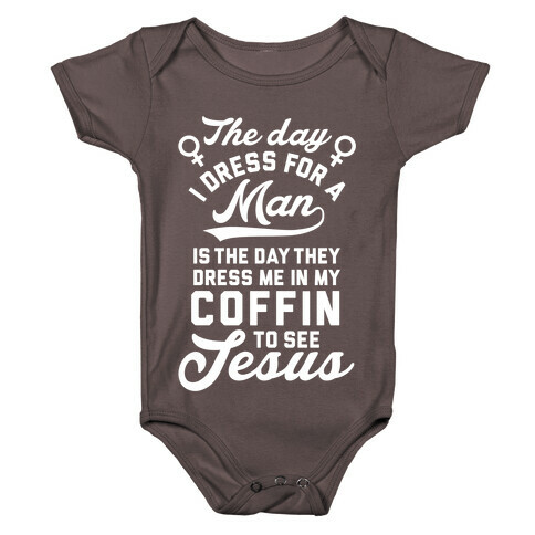 The Day I Dress For A Man Baby One-Piece