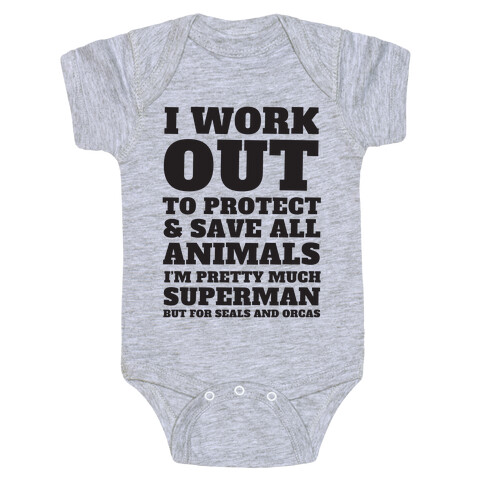 I Work Out To Protect All Animals Baby One-Piece