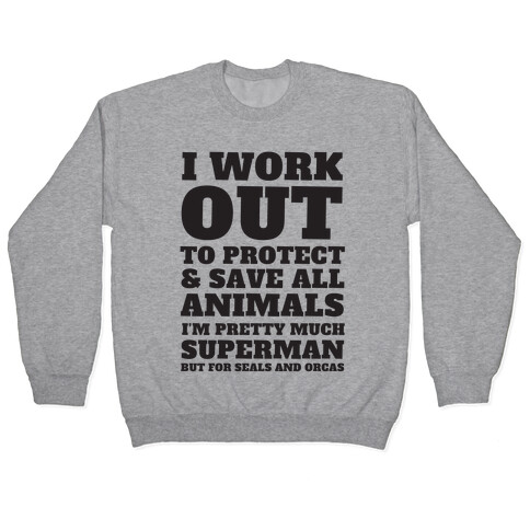 I Work Out To Protect All Animals Pullover