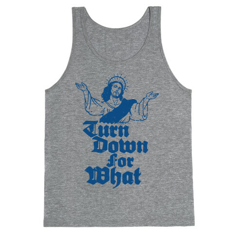 Turn Down For What Jesus Tank Top