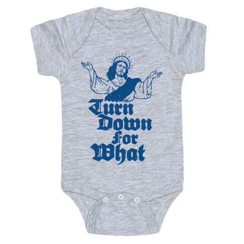 Turn Down For What Jesus Baby One-Piece