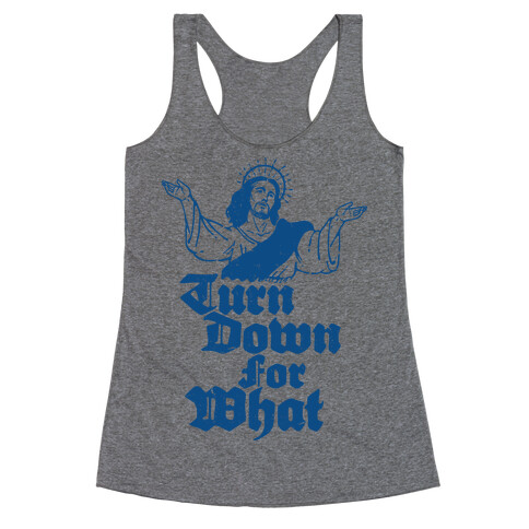 Turn Down For What Jesus Racerback Tank Top