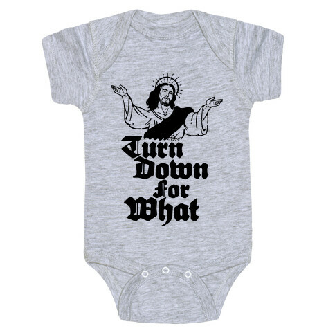 Turn Down For What Jesus Baby One-Piece