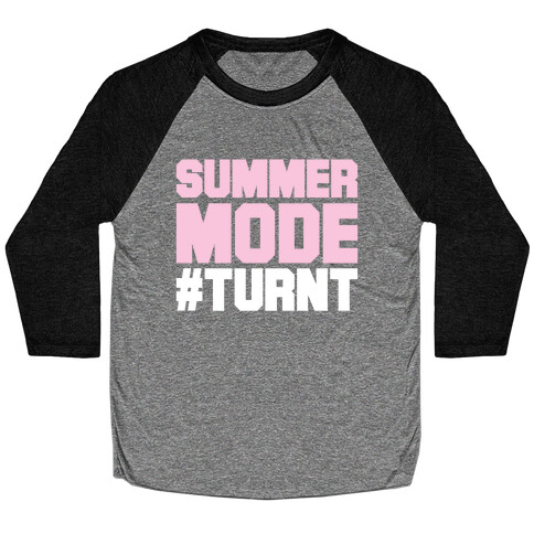 Summer Mode Turnt Baseball Tee