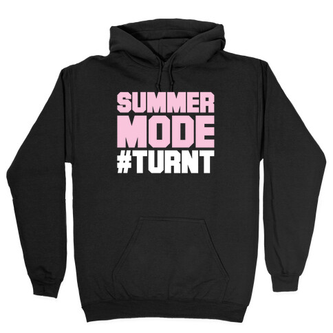 Summer Mode Turnt Hooded Sweatshirt