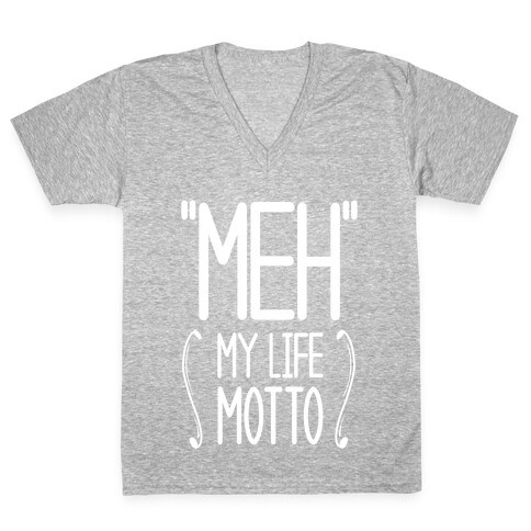 "Meh"- My Life Motto V-Neck Tee Shirt