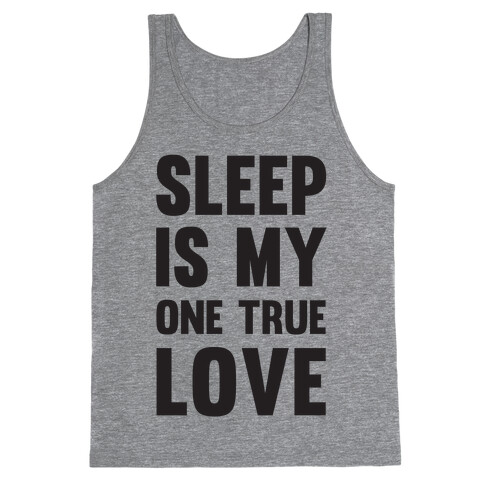 Sleep Is My One True Love Tank Top