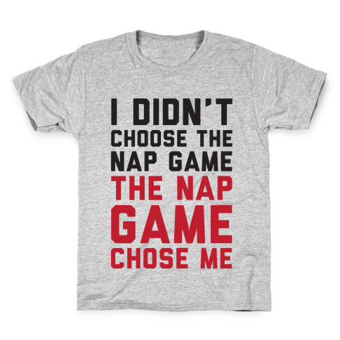 I Didn't Choose The Nap Game The Nap Game Chose Me Kids T-Shirt