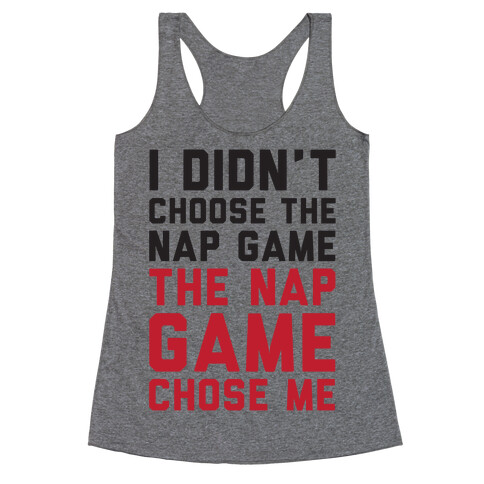 I Didn't Choose The Nap Game The Nap Game Chose Me Racerback Tank Top