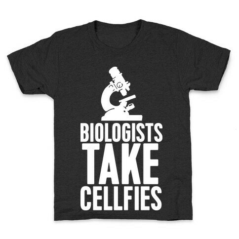 Biologists Take Cellfies Kids T-Shirt