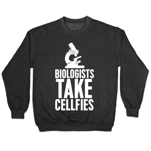 Biologists Take Cellfies Pullover