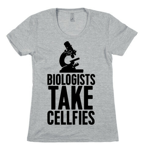 Biologists Take Cellfies Womens T-Shirt