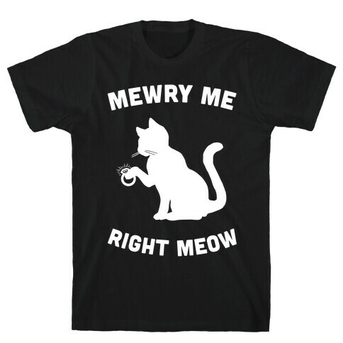 Mewry Me Right Meow T-Shirt