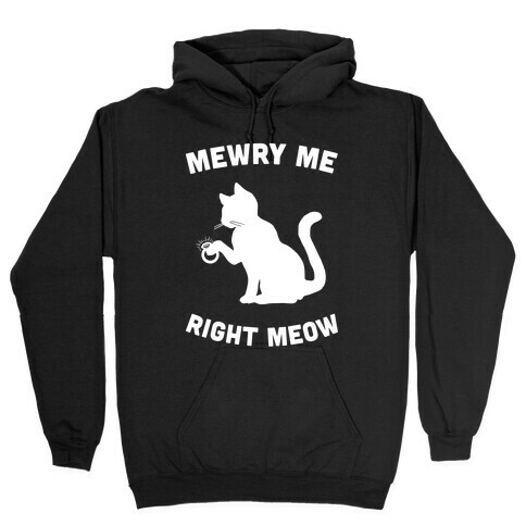 Mewry Me Right Meow Hooded Sweatshirt