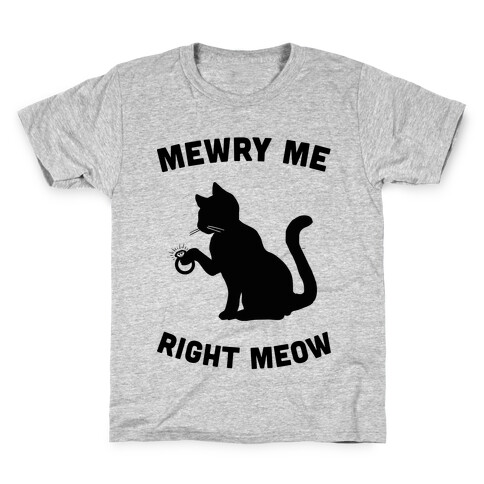 Mewry Me Right Meow Kids T-Shirt