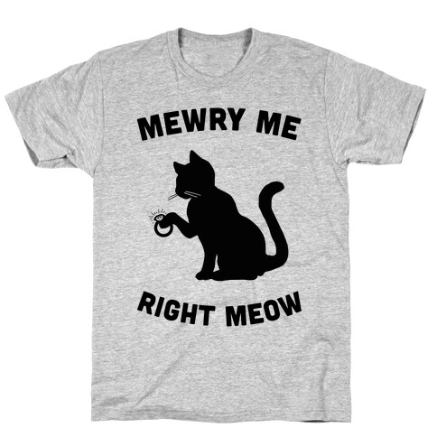 Mewry Me Right Meow T-Shirt