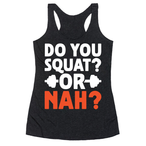 Do You Squat? Or Nah? Racerback Tank Top