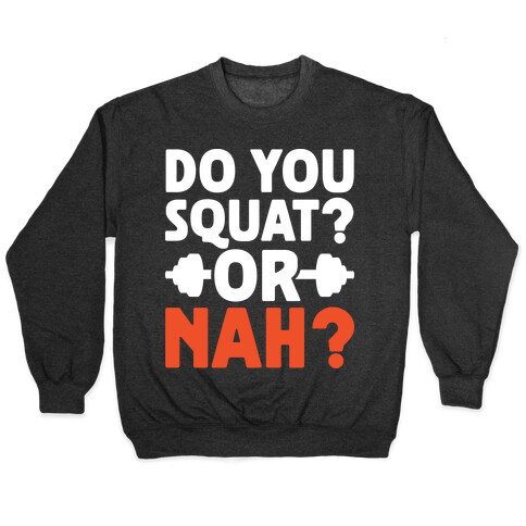 Do You Squat? Or Nah? Pullover
