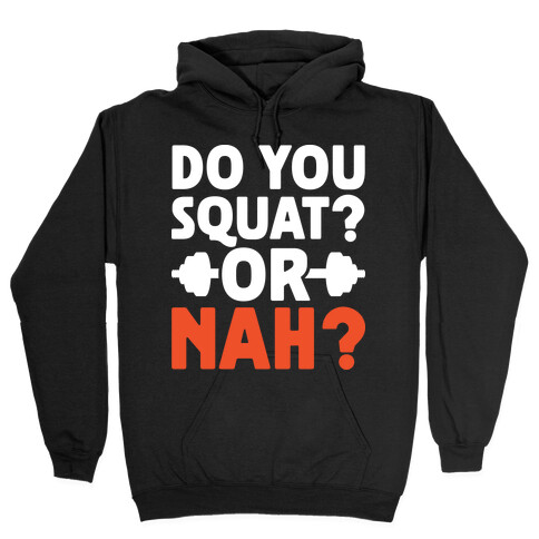 Do You Squat? Or Nah? Hooded Sweatshirt