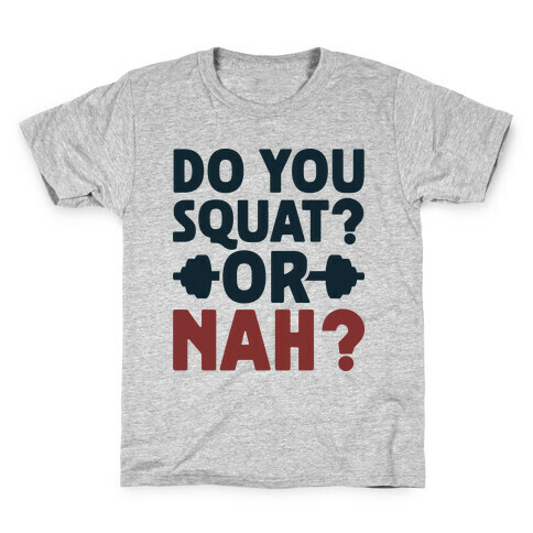 Do You Squat? Or Nah? Kids T-Shirt