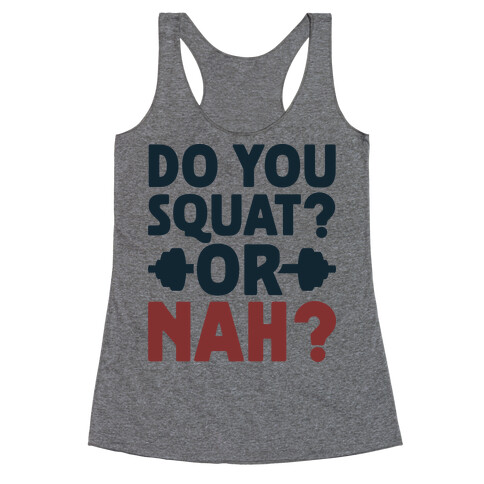 Do You Squat? Or Nah? Racerback Tank Top