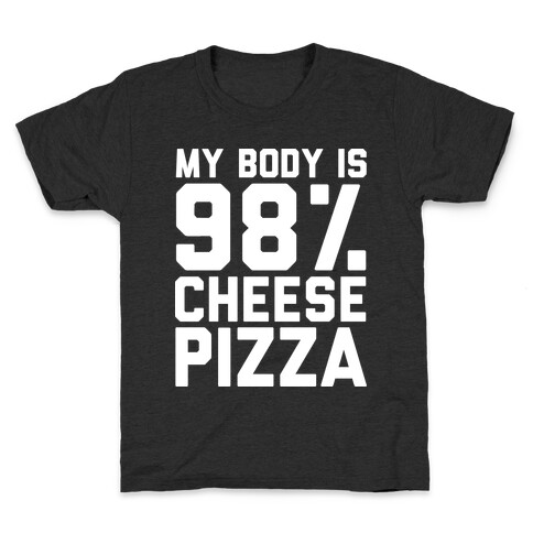 My Body is 98% Cheese Pizza Kids T-Shirt