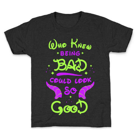Who Knew Being Bad Could Look So Good Kids T-Shirt