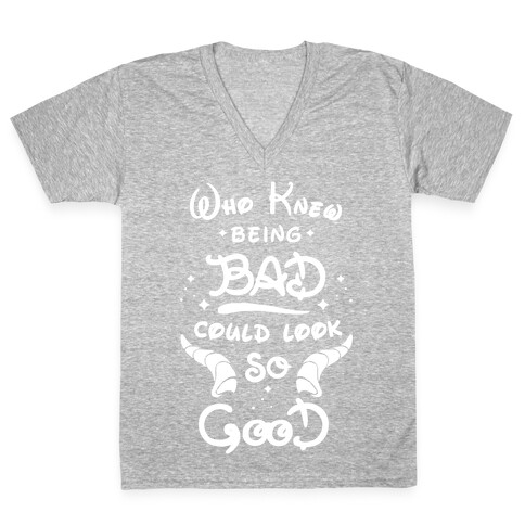 Who Knew Being Bad Could Look So Good V-Neck Tee Shirt