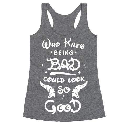 Who Knew Being Bad Could Look So Good Racerback Tank Top
