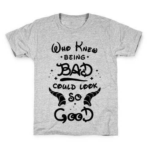 Who Knew Being Bad Could Look So Good Kids T-Shirt