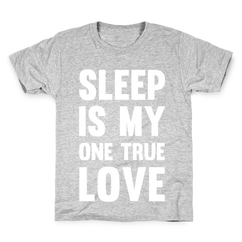 Sleep Is My One True Love Kids T-Shirt