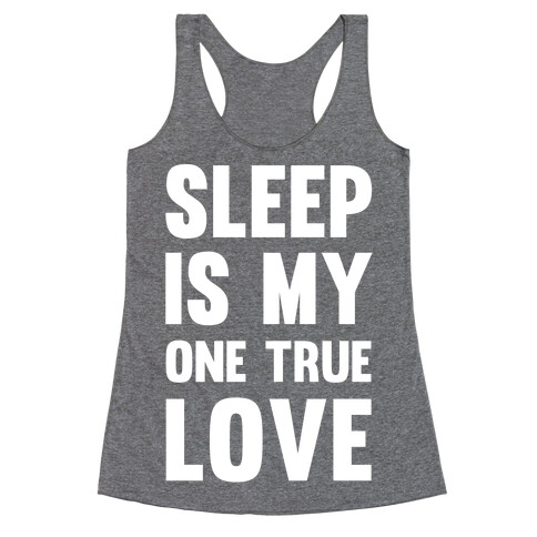 Sleep Is My One True Love Racerback Tank Top