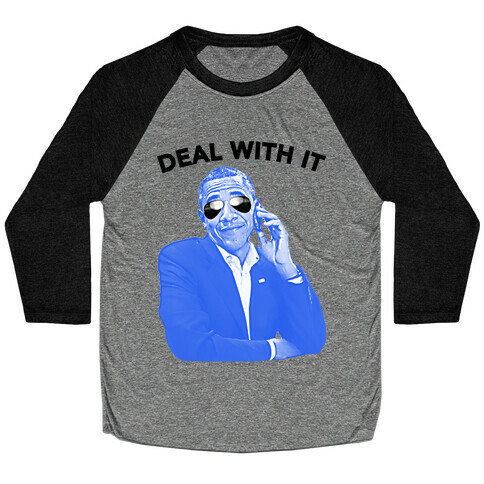 OBAMA DEAL WITH IT Baseball Tee