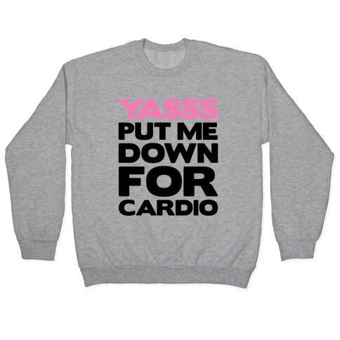 YASSS Put Me Down For Cardio Pullover