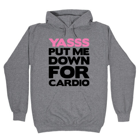 YASSS Put Me Down For Cardio Hooded Sweatshirt