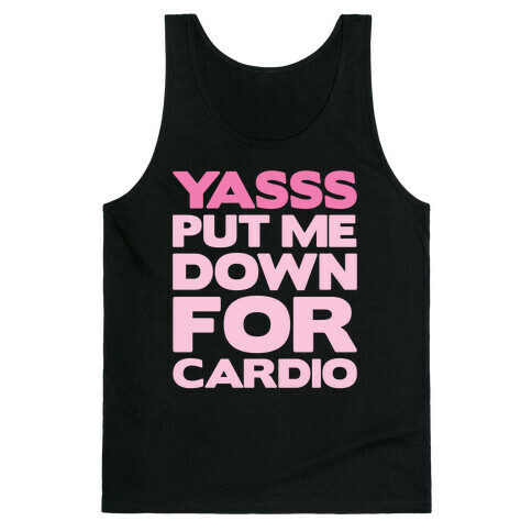 YASSS Put Me Down For Cardio Tank Top