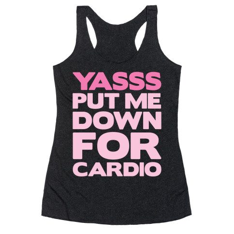 YASSS Put Me Down For Cardio Racerback Tank Top