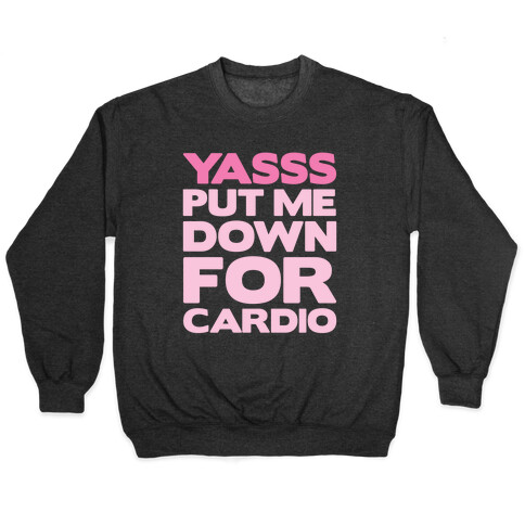 YASSS Put Me Down For Cardio Pullover