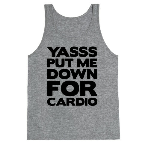 YASSS Put Me Down For Cardio Tank Top