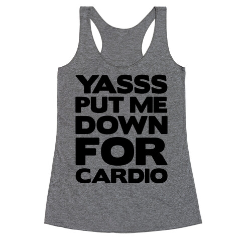 YASSS Put Me Down For Cardio Racerback Tank Top