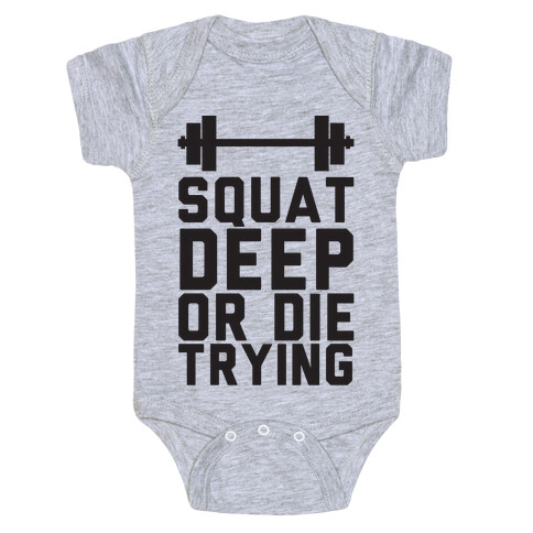 Squat Deep Or Die Trying Baby One-Piece