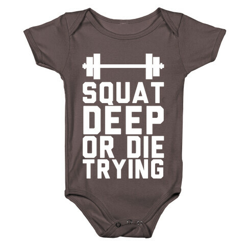 Squat Deep Or Die Trying Baby One-Piece