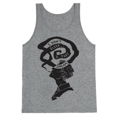 I Don't Sleep I Just Dream Tank Top