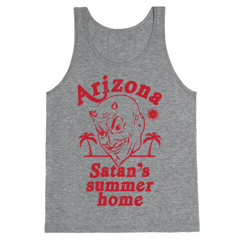 Arizona - Satan's Summer Home Tank Top